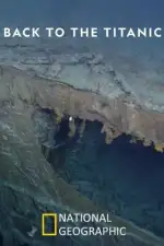 National Geographic: Возвращение на Титаник