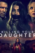 Постер фильма: Killing Your Daughter