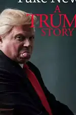 Постер фильма: Фейк Ньюс: История Трампа