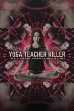 Убийственный тренер по йоге: История Кэйтлин Армстронг